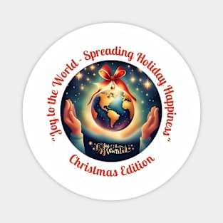 "Joy to the World - Spreading Holiday Happiness" Magnet